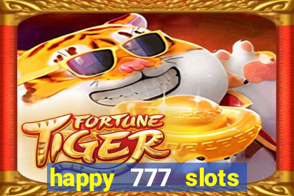 happy 777 slots paga mesmo